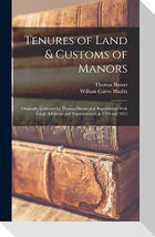 Tenures of Land & Customs of Manors; Originally Collected by Thomas Blount and Republished With Large Additions and Improvements in 1784 and 1815