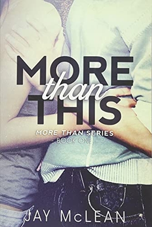 Mclean, Jay. More Than This. Amazon Publishing, 2015.