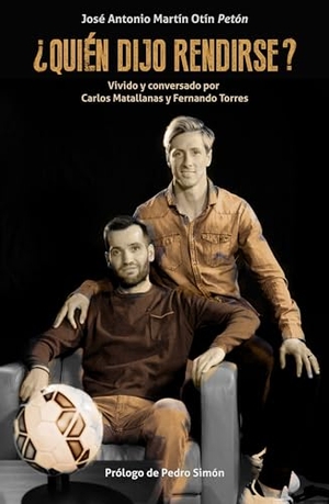 Martín Otín, José Antonio / Pedro Simón. ¿Quién dijo rendirse? : vivido y conversado por Carlos Matallanas y Fernando Torres. Córner, 2017.