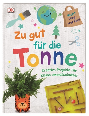 Zu gut für die Tonne - Kreative Projekte für kleine Umweltschützer. Dorling Kindersley Verlag, 2020.