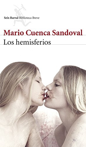 Cuenca Sandoval, Mario. Los hemisferios. Editorial Seix Barral, 2014.