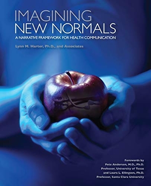 Harter. Imagining New Normals - A Narrative Framework for Health Communication. Kendall Hunt Publishing, 2019.