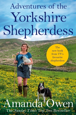 Owen, Amanda. Adventures Of The Yorkshire Shepherdess. Pan Macmillan, 2020.