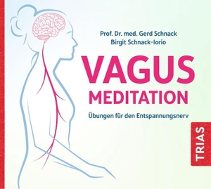 Schnack, Gerd / Birgit Schnack-Iorio. Vagus-Meditation - Übungen für den Entspannungsnerv. Trias, 2022.