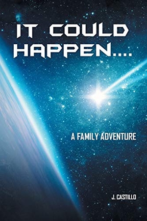 Castillo, J.. It Could Happen.... - A Family Adventure. Covenant Books, 2021.