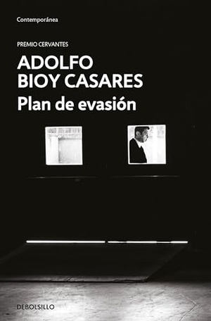 Bioy Casares, Adolfo. Plan de Evasión / A Plan for Escape. Prh Grupo Editorial, 2023.