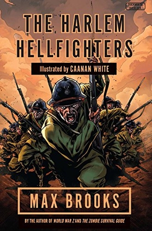 Brooks, Max. Harlem Hellfighters - The extraordinary story of the legendary black regiment of World War I. Faber & Faber IWUK, 2015.