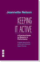 Keeping It Active: A Practical Guide to Rhetoric in Performance
