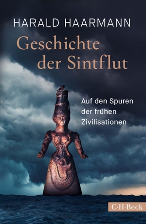 Haarmann, Harald. Geschichte der Sintflut - Auf den Spuren der frühen Zivilisationen. C.H. Beck, 2023.