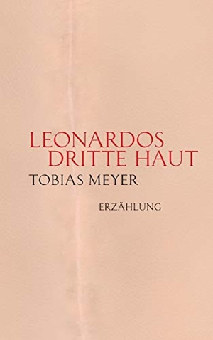 Meyer, Tobias. Leonardos dritte Haut. tredition, 2018.