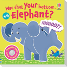 Was That Your Bottom Elephant?