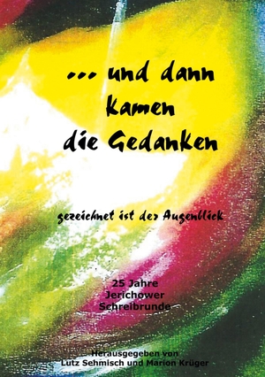 Sehmisch, Lutz / Marion Krüger (Hrsg.). ... und dann kamen die Gedanken - gezeichnet ist der Augenblick. Books on Demand, 2020.
