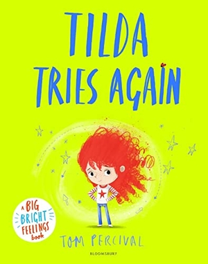 Percival, Tom. Tilda Tries Again - A Big Bright Feelings Book. Bloomsbury Publishing plc, 2021.