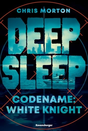Morton, Chris. Deep Sleep, Band 1 - Codename: White Knight. Ravensburger Verlag, 2023.
