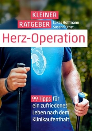 Hoffmann, Lukas / Susann Ernst. Kleiner Ratgeber Herz-Operation - 99 Tipps für ein zufriedenes Leben nach dem Klinikaufenthalt. via tolino media, 2025.