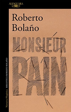 Bolaño, Roberto. Monsieur Pain. Alfaguara, 2018.