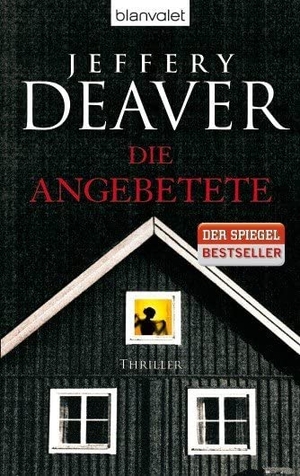 Deaver, Jeffery. Die Angebetete. Blanvalet Taschenbuchverl, 2014.