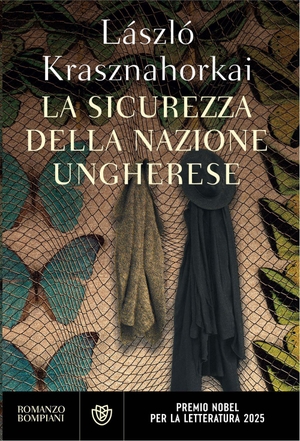 Krasznahorkai, László. La sicurezza della nazione ungherese. Bompiani, 2026.
