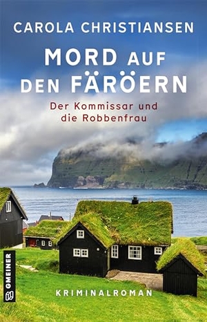 Christiansen, Carola. Mord auf den Färöern - Der Kommissar und die Robbenfrau - Kriminalroman. Gmeiner Verlag, 2024.
