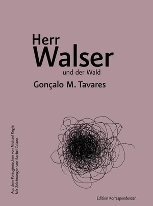 Tavares, Gonçalo M.. Herr Walser und der Wald. Edition Korrespondenzen, 2023.