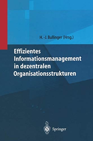 Bullinger, Hans-Jörg (Hrsg.). Effizientes Informationsmanagement in dezentralen Organisationsstrukturen. Springer Berlin Heidelberg, 1999.