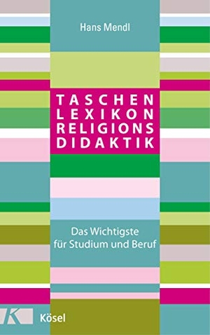 Mendl, Hans. Taschenlexikon Religionsdidaktik - Das Wichtigste für Studium und Beruf. Kösel-Verlag, 2019.