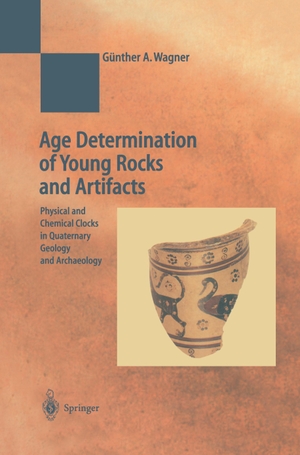 Wagner, Günther A.. Age Determination of Young Rocks and Artifacts - Physical and Chemical Clocks in Quaternary Geology and Archaeology. Springer Berlin Heidelberg, 2010.