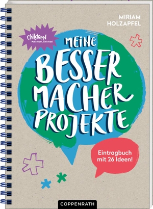 Holzapfel, Miriam. Eintragbuch - Meine Bessermacher-Projekte - Eintragbuch mit 26 Ideen!. Coppenrath F, 2021.