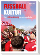Fußballkultur - Eine Liebeserklärung an das runde Leder