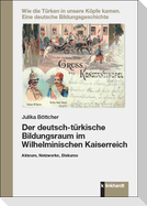 Der deutsch-türkische Bildungsraum im Wilhelminischen Kaiserreich