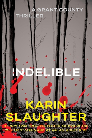 Slaughter, Karin. Indelible - A Grant County Thriller. HarperCollins, 2026.