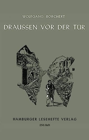 Borchert, Wolfgang. Draußen vor der Tür - Ein Stück, das kein Theater spielen und kein Publikum sehen will. Hamburger Lesehefte, 2023.