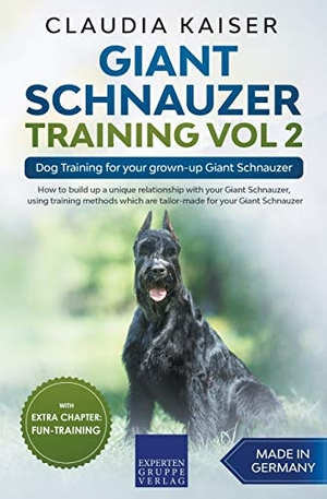 Kaiser, Claudia. Giant Schnauzer Training Vol 2 - Dog Training for your grown-up Giant Schnauzer. Expertengruppe Verlag, 2020.