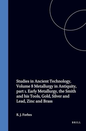 Forbes. Studies in Ancient Technology, Volume 8 Metallurgy in Antiquity, Part 1. Early Metallurgy, the Smith and His Tools, Gold, Silver and Lead, Zinc and Brass. Brill, 1971.