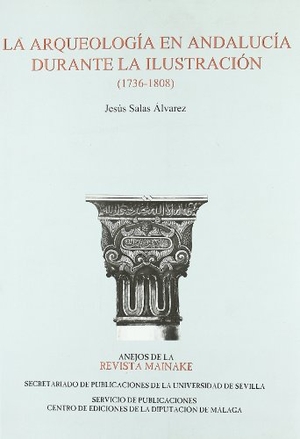 Salas Álvarez, Jesús. La arqueología en Andalucía durante la Ilustración (1736-1808). Editorial Universidad de Sevilla-Secretariado de Publicaciones, 2010.