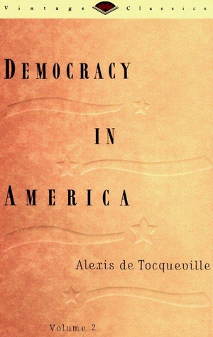 De Tocqueville, Alexis. Democracy in America, Volu