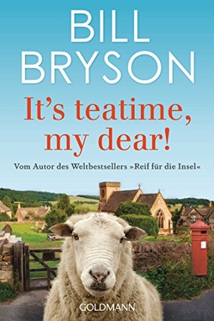 Bryson, Bill. It's teatime, my dear! - Vom Autor des Weltbestsellers »Reif für die Insel«. Goldmann TB, 2017.