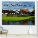 Altes Dorf Westerholt (Premium, hochwertiger DIN A2 Wandkalender 2023, Kunstdruck in Hochglanz)