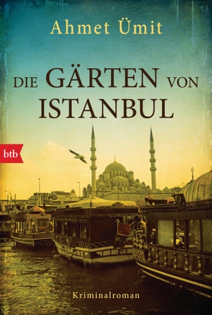 Ümit, Ahmet. Die Gärten von Istanbul. btb Taschenbuch, 2017.