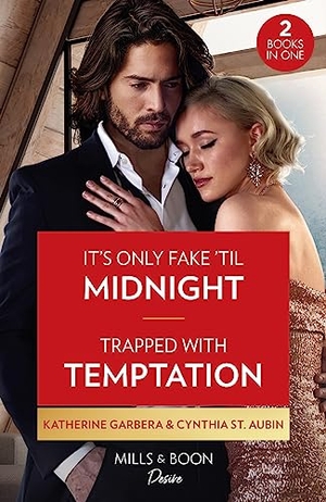 Garbera, Katherine / Cynthia St. Aubin. It's Only Fake 'Til Midnight / Trapped With Temptation - It's Only Fake 'Til Midnight (The Gilbert Curse) / Trapped with Temptation (The Renaud Brothers). HarperCollins, 2023.
