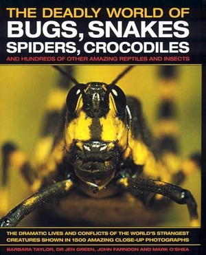 Taylor, Barbara / Green, Jen et al. The Deadly World of Bugs, Snakes, Spiders, Crocodiles and Hundreds of Other Amazing Reptiles and Insects - Discover the Amazing World of Reptiles and Bugs, Featuring More Than 1500 Fabulous Wildlife Photographs and Illustrations. Anness Publishing, 2008.