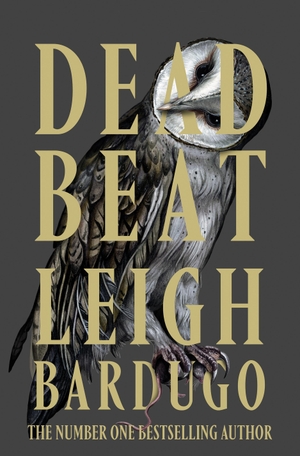Bardugo, Leigh. Dead Beat. Orion Publishing Group, 2026.