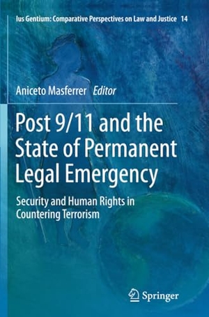 Masferrer, Aniceto (Hrsg.). Post 9/11 and the State of Permanent Legal Emergency - Security and Human Rights in Countering Terrorism. Springer Netherlands, 2014.