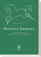 Fratello animale. Uomo e animale nel mito e nell'evoluzione