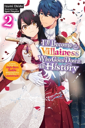 Okido, Izumi / Hayase, Jyun et al. I'll Become a Villainess Who Goes Down in History, Vol. 2 (novel). Little, Brown & Company, 2025.