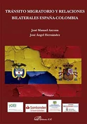 Azcona, José Manuel / José Ángel Hernández. Tránsito migratorio y relaciones bilaterales España-Colombia. Editorial Dykinson, S.L., 2021.