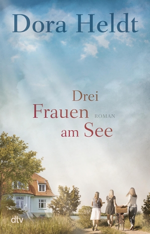 Heldt, Dora. Drei Frauen am See. dtv Verlagsgesellschaft, 2018.