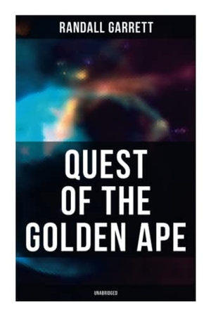 Garrett, Randall. Quest of the Golden Ape (Unabridged). OK Publishing, 2021.