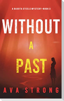 Without A Past (A Dakota Steele FBI Suspense Thriller-Book 3)