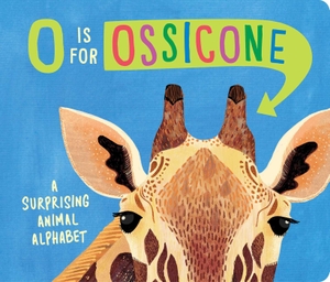 Eliot, Hannah. O Is for Ossicone - A Surprising Animal Alphabet. SIMON & SCHUSTER BOOKS YOU, 2023.